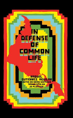 Paper book «In Defense of Common Life: The Essential Political and Theoretical Works of Raquel Gutierrez Aguilar», author Raquel Gutiérrez Aguilar - фото №1