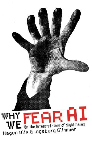 Бумажная книга «Why We Fear AI: On the Interpretation of Nightmares», авторов Хаген Бликс, Ингеборг Глиммер - фото №1