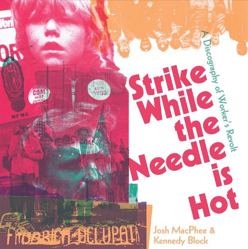 Paper book «Strike While the Needle is Hot: A Discography of Workers' Revolt», author Josh MacPhee - фото №1