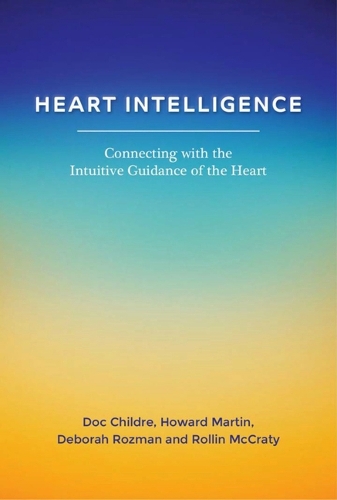 Паперова книга «Heart Intelligence: Connecting with the Intuitive Guidance of the Heart», авторів Дебора Розман, Док Чілдр, Говард Мартін, Роллін Маккраті - фото №1