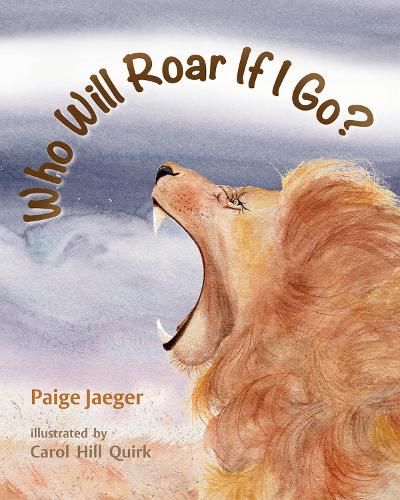 Паперова книга «Who Will Roar If I Go?», авторів Керол Гілл Квірк, Пейдж Джегер - фото №1