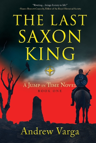 Бумажная книга «The Last Saxon King: A Jump in Time Novel, (Book 1)», автор Эндрю Варга - фото №1