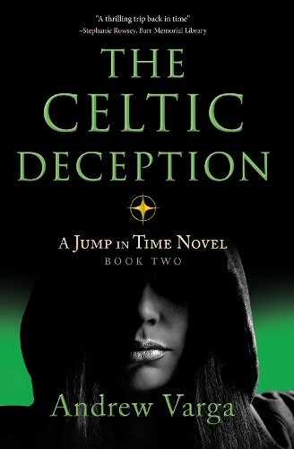 Паперова книга «The Celtic Deception: A Jump in Time Novel, Book 2», автор Ендрю Варга - фото №1