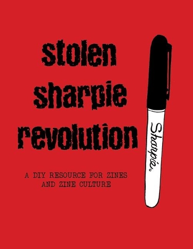 Бумажная книга «Stolen Sharpie Revolution: A DIY Zine Resource», автор Алекс Врекк - фото №1
