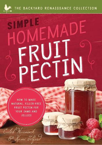 Бумажная книга «Simple Homemade Fruit Pectin: How to Make Natural, Filler-Free Fruit Pectin for Your Jams and Jellies», авторов Калеб Уорнок, Ками Телфорд - фото №1