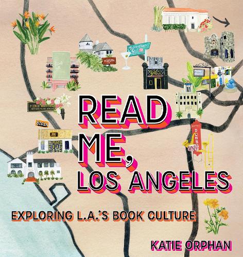 Паперова книга «Read Me, Los Angeles: Exploring L.A.'s Book Culture», автор Кеті Орфан - фото №1