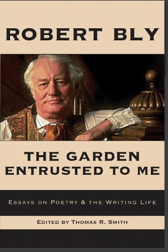 Бумажная книга «The Garden Entrusted to Me: Essays on Poetry & the Writing Life», автор Роберт Блай - фото №1