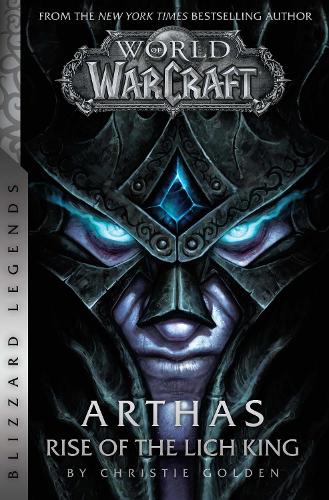Бумажная книга «World of Warcraft: Arthas - Rise of the Lich King - Blizzard Legends: Blizzard Legends», автор Кристи Голден - фото №1