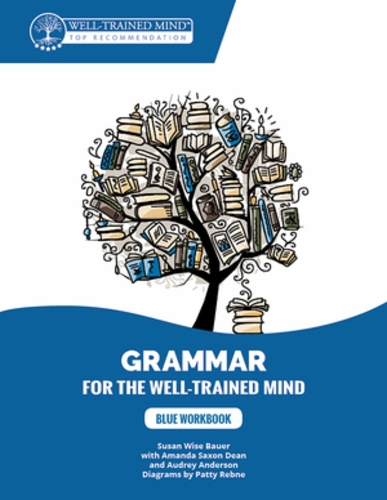 Паперова книга «Blue Workbook: A Complete Course for Young Writers, Aspiring Rhetoricians, and Anyone Else Who Needs to Understand How English Works», автор Сюзан Вайз Бауер - фото №1