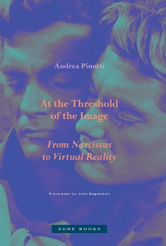 Бумажная книга «At the Threshold of the Image: From Narcissus to Virtual Reality», автор Андреа Пинотти - фото №1