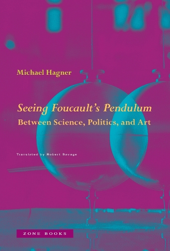 Бумажная книга «Seeing Foucault's Pendulum: Between Science, Politics, and Art», автор Майкл Хагнер - фото №1