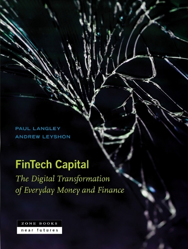 Paper book «Fintech Capital: The Digital Transformation of Everyday Money and Finance», authors Andrew Leyshon, Paul Langley - фото №1