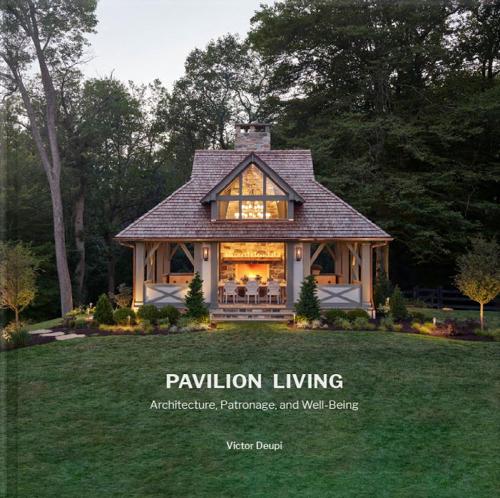 Бумажная книга «Pavilion Living: Architecture, Patronage, and Well-Being (Hardcover in slipcase)», автор Виктор Деупи - фото №1