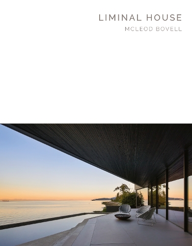 Бумажная книга «Liminal House: McLeod Bovell Masterpiece Series», авторов Аарон Бецкий, Botaniсa Design - фото №1