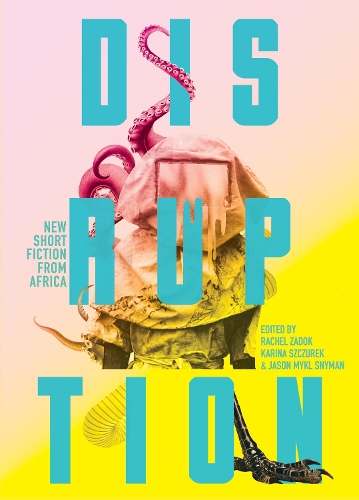 Бумажная книга «Disruption: New Short Fiction from Africa», авторов Алитнайн Абдулкарим, Дорин Аньянго, Эдвин Около, Дженна Гардини, Идза Лухумё, Инносент Ило, Джейкоб М'Ханго, Джулия Смутс Лув, Каньинсола Олоруннисола, Кевин Могоци, Лиам Брикхилл, МакСмарт Оджилуду, Масиялети Мбеве, Мбози Хаимбе, Мелуси Нкомо, Надя Ахиджо-Ия, Наджва - фото №1
