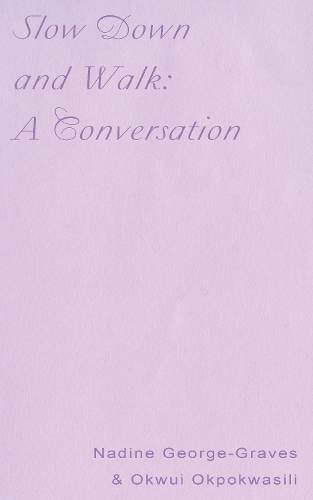Бумажная книга «Slow Down and Walk: A Conversation», авторов Надин Джордж-Грейвз, Оквуи Окпоквасили - фото №1