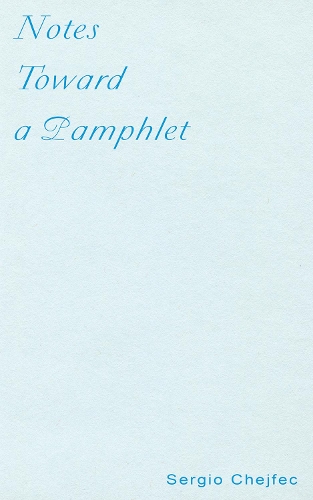 Бумажная книга «Notes Toward a Pamphlet», автор Серхио Чехфек - фото №1
