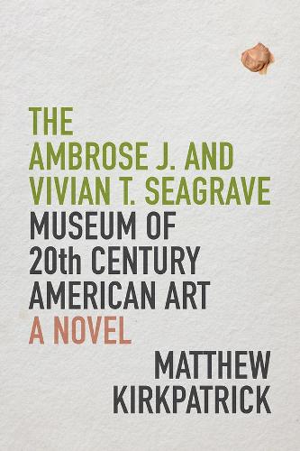 Бумажная книга «The Ambrose J. and Vivian T. Seagrave Museum of 20th Century American Art», автор Мэтью Киркпатрик - фото №1