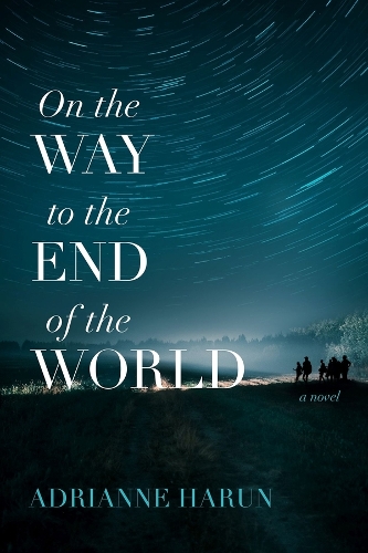 Бумажная книга «On the Way to the End of the World – A Novel», автор Адрианн Харун - фото №1