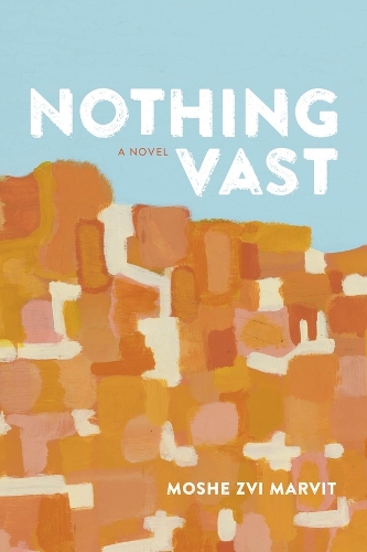 Бумажная книга «Nothing Vast: A Novel», автор Моше Цви Марвит - фото №1