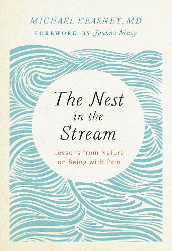 Паперова книга «Nest in the Stream: Lessons from Nature on Being with Pain», автор Майкл Керні - фото №1