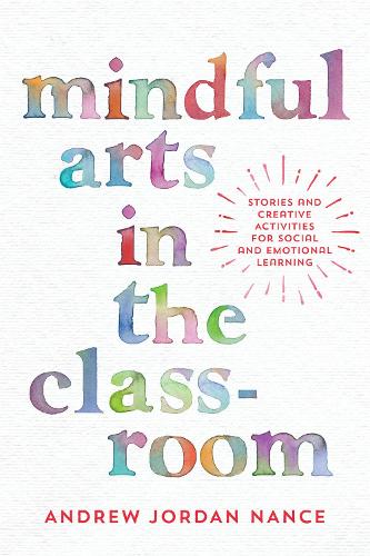 [object Object] «Mindful Arts in the Classroom: Stories and Creative Activities for Social and Emotional Learning», автор Ендрю Ненс - фото №1