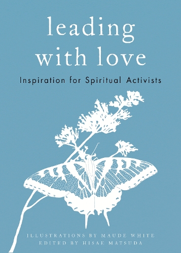 Паперова книга «Leading with Love: Inspiration for Spiritual Activists», автор Мод Вайт - фото №1