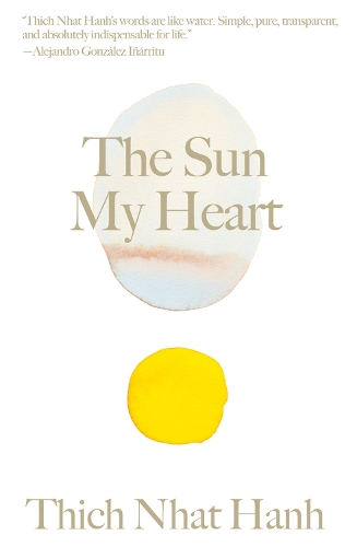 Бумажная книга «The Sun My Heart: The Companion to The Miracle of Mindfulness», автор Тхич Нхат Хань - фото №1