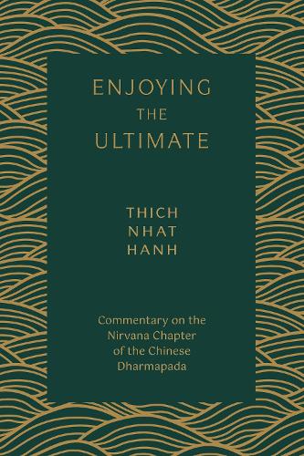 Бумажная книга «Enjoying the Ultimate: Commentary on the Nirvana Chapter of the Chinese Dharmapada», автор Тит Нат Хан - фото №1
