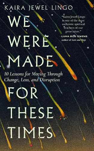 [object Object] «We Were Made for These Times: Skillfully Moving through Change, Loss, and Disruption», автор Кайра Джевел Линго - фото №1