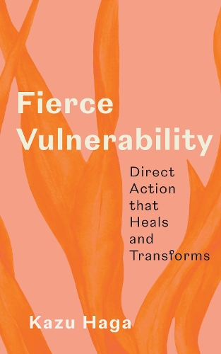 [object Object] «Fierce Vulnerability: Healing from Trauma, Emerging from Collapse», автор Казу Хага - фото №1
