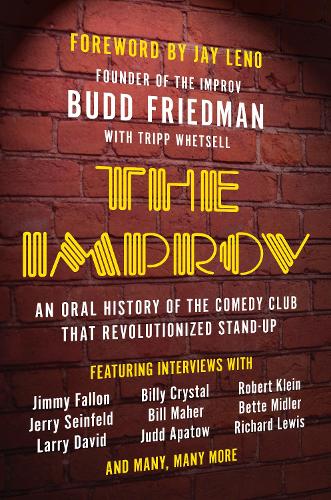 Бумажная книга «The Improv: An Oral History of the Comedy Club that Revolutionized Stand-Up», авторов Бадд Фридман, Трипп Уитселл - фото №1