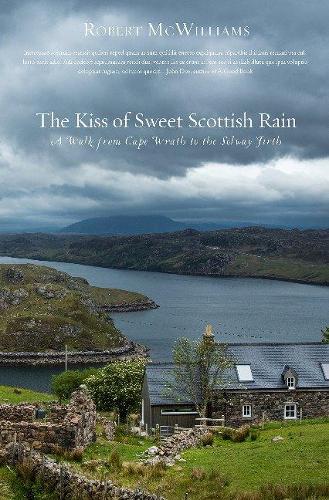 Бумажная книга «Kiss of Sweet Scottish Rain: A Walk from Cape Wrath to the Solway Firth», автор Роберт МакВильямс - фото №1