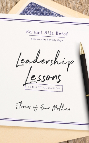 Бумажная книга «Leadership Lessons for Any Occasion: Stories of Our Mothers», авторов Эд Бетоф, Нила Бетоф - фото №1