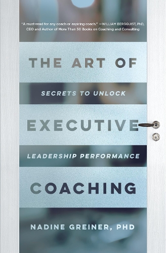 Паперова книга «The Art of Executive Coaching: Secrets to Unlock Leadership Performance», автор Надін Ґрайнер - фото №1