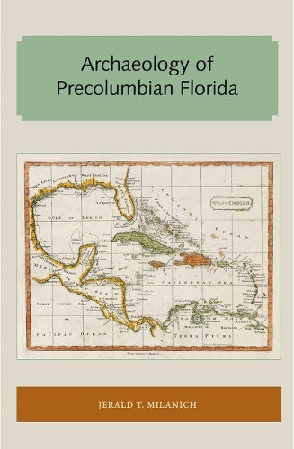 Паперова книга «Archaeology of Precolumbian Florida», автор Джеральд Т. Міланіч - фото №1