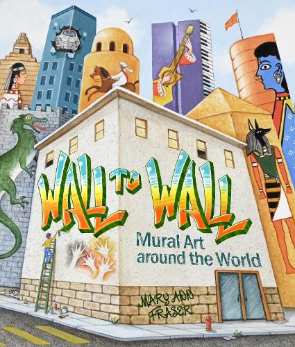 Бумажная книга «Wall to Wall: Mural Art Around the World», автор Мэри Энн Фрейзер - фото №1