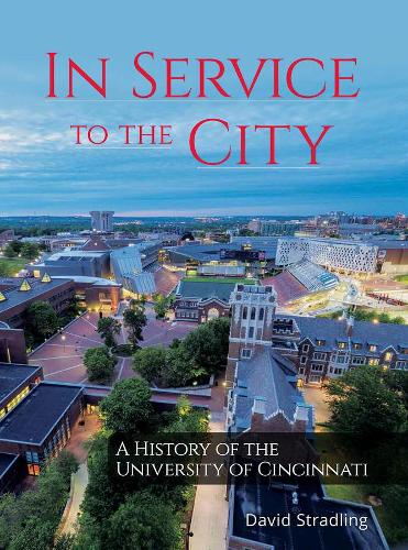 Бумажная книга «In Service to the City – A History of the University of Cincinnati», автор Дэвид Стрэдлинг - фото №1