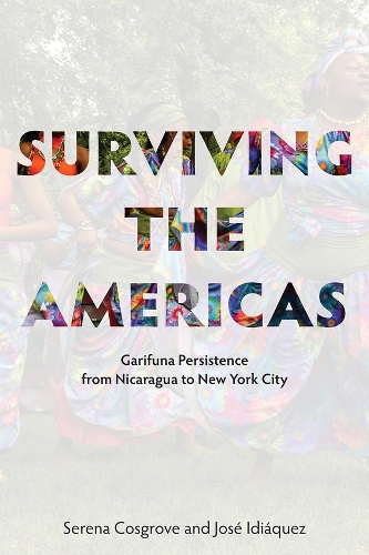 Бумажная книга «Surviving the Americas – Garifuna Persistence from Nicaragua to New York City», авторов Эндрю Горвециан, Хосе Идиакез, Леонард Джозеф Бент, Серена Косгроув - фото №1