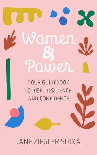 Паперова книга «Women & Power: Your Guidebook to Risk, Resilience, and Confidence», автор Джейн З. Сойка - фото №1