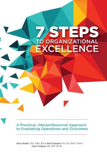 Бумажная книга «7 Steps to Organizational Excellence: A Practical, Interprofessional Approach to Evaluating Operations and Outcomes», авторов Кэти Чаппелл, Нэнси Роберт, Сьюзен Финлейсон - фото №1