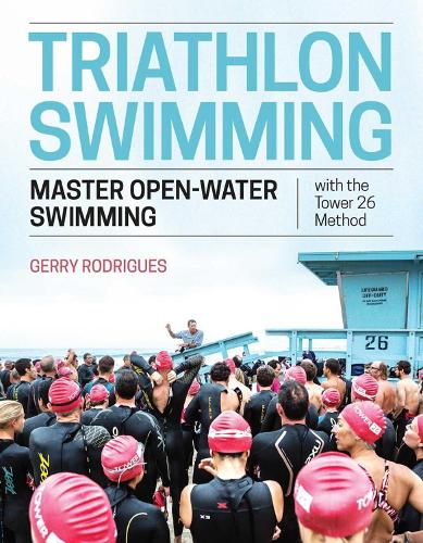 Бумажная книга «Triathlon Swimming: Master Open-Water Swimming with the Tower 26 Method», авторов Эмма-Кейт Лидбери, Джерри Родригес - фото №1