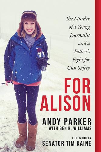 Бумажная книга «For Alison: The Murder of a Young Journalist and a Father's Fight for Gun Safety», автор Энди Паркер - фото №1