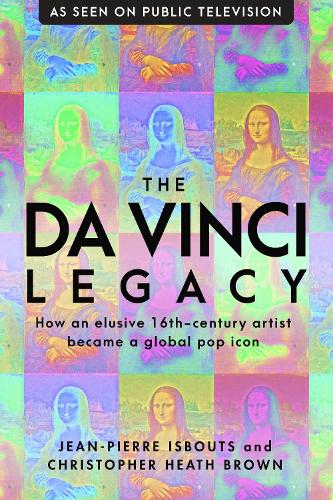 Бумажная книга «The da Vinci Legacy: How an Elusive 16th-Century Artist Became a Global Pop Icon», авторов Кристофер Хит Браун, Жан-Пьер Исбаутс - фото №1