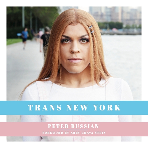Бумажная книга «Trans New York: Photos and Stories of Transgender New Yorkers», автор Питер Бусс - фото №1