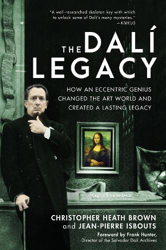 Паперова книга «The Dali Legacy: How an Eccentric Genius Changed the Art World and Created a Lasting Legacy», авторів Кристофер Хит Браун, Жан-П'єр Ісбутс - фото №1