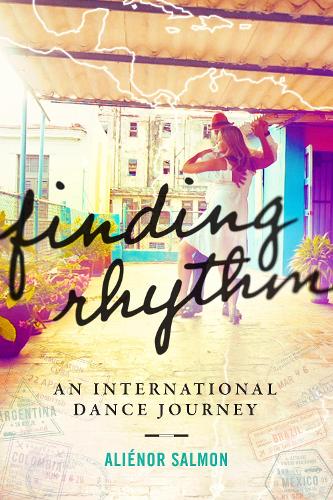Паперова книга «Finding Rhythm: An International Dance Journey», автор Алінор Салмон - фото №1