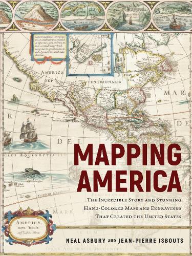 Паперова книга «Mapping America: The Incredible Story and Stunning Hand-Colored Maps and Engravings that Created the United States», авторів Жан-П'єр Ісбутс, Ніл Есбері - фото №1