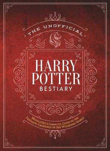[object Object] «The Unofficial Harry Potter Bestiary: MuggleNet's Complete Guide to the Fantastic Creatures of the Wizarding World», автор The Editors of MuggleNet - фото №1