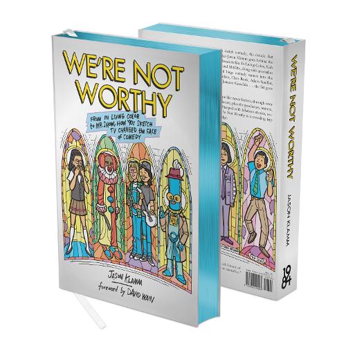 Паперова книга «We’re Not Worthy: From In Living Color to Mr. Show, How ‘90s Sketch TV Changed the Face of Comedy», автор Джейсон Кламм - фото №1